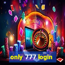 only 777 login